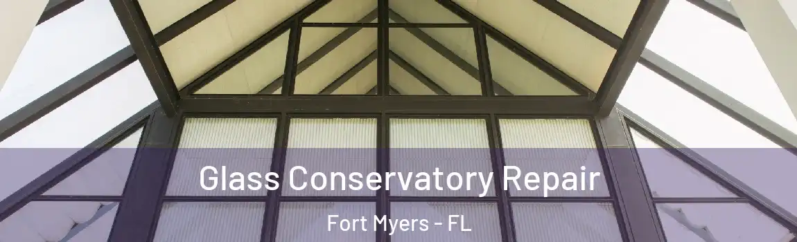 Glass Conservatory Repair Fort Myers - FL