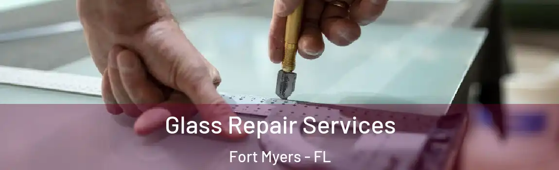 Glass Repair Services Fort Myers - FL