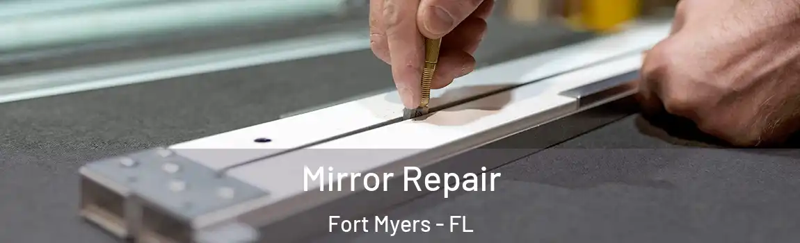 Mirror Repair Fort Myers - FL